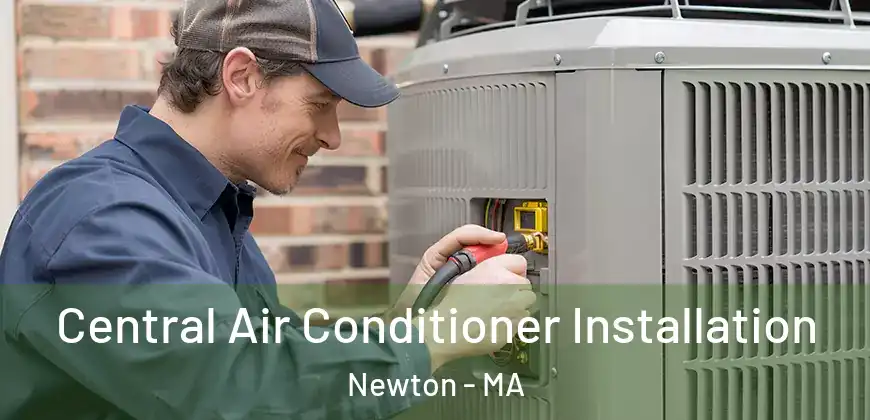  Central Air Conditioner Installation Newton - MA
