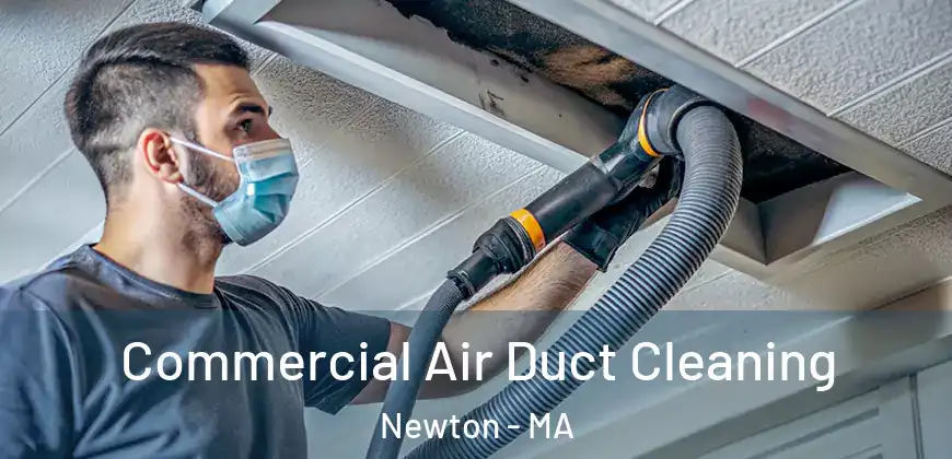  Commercial Air Duct Cleaning Newton - MA