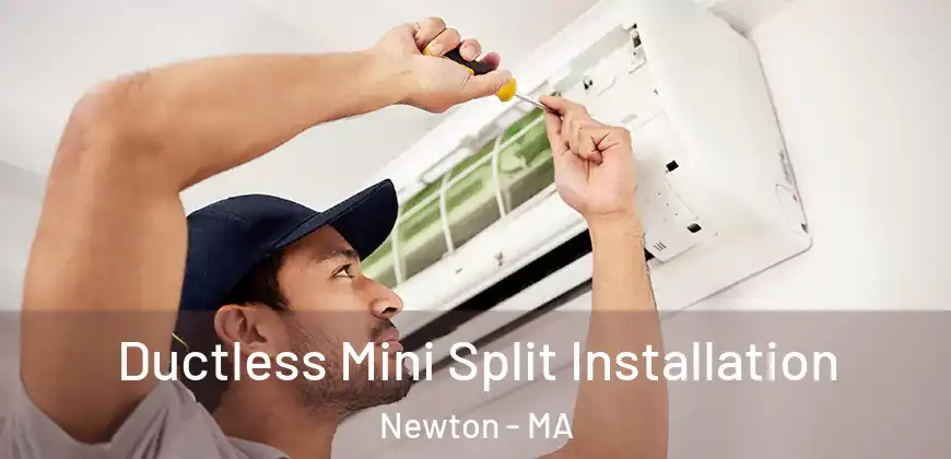  Ductless Mini Split Installation Newton - MA