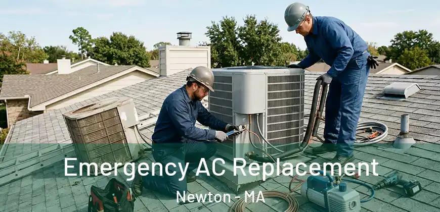  Emergency AC Replacement Newton - MA