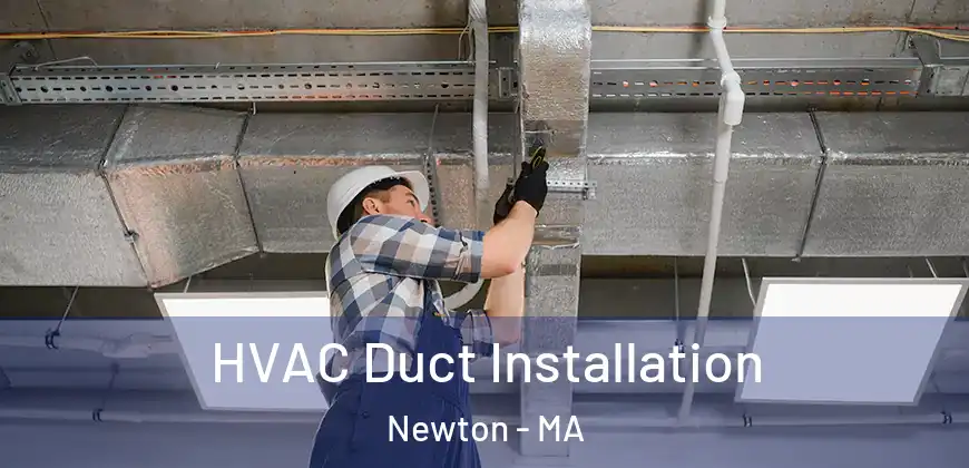  HVAC Duct Installation Newton - MA