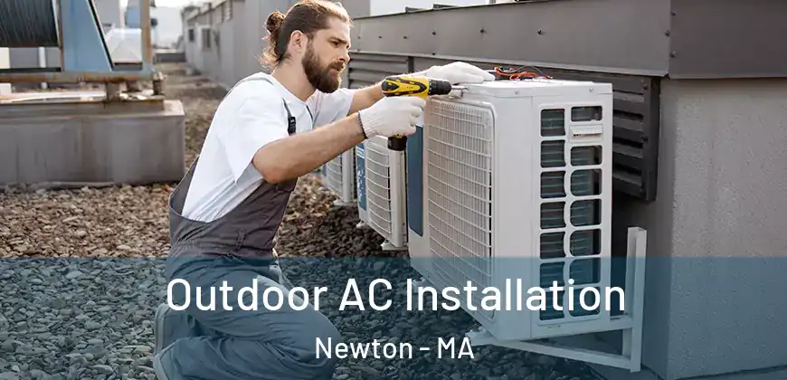  Outdoor AC Installation Newton - MA